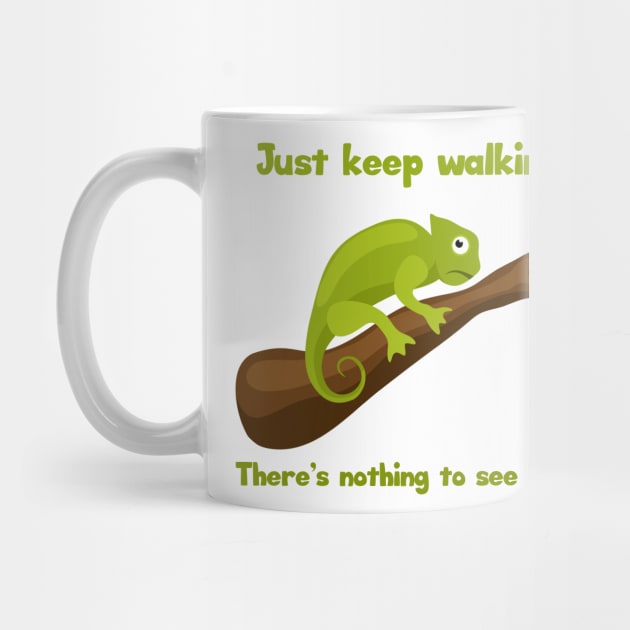 Animal Humor Chameleon Keep Walking by Mandra